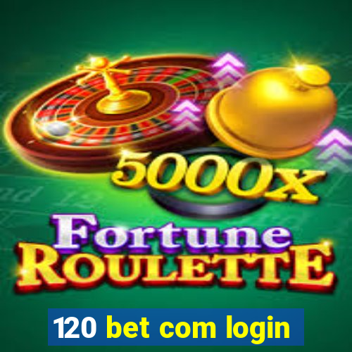 120 bet com login